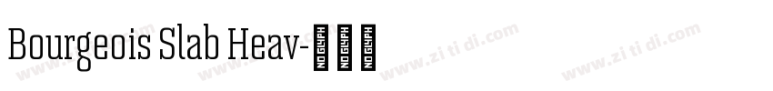 Bourgeois Slab Heav字体转换 Bourgeois Slab Heav字体转换